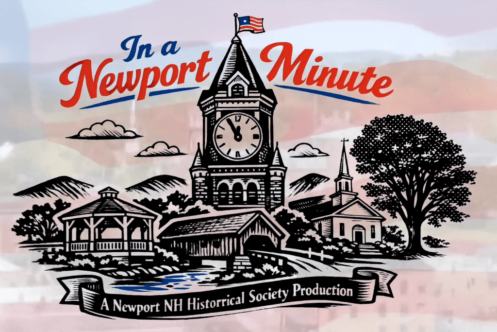 Illustration featuring a clock tower and surrounding buildings with the text 'In a Newport Minute' and 'A Newport NH Historical Society Production'.